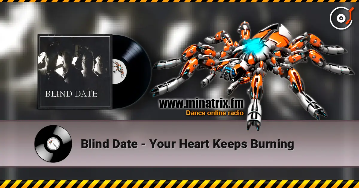 Blind Date - Your Heart Keeps Burning жоғары сапада онлайн тыңдау | Minatrix.FM