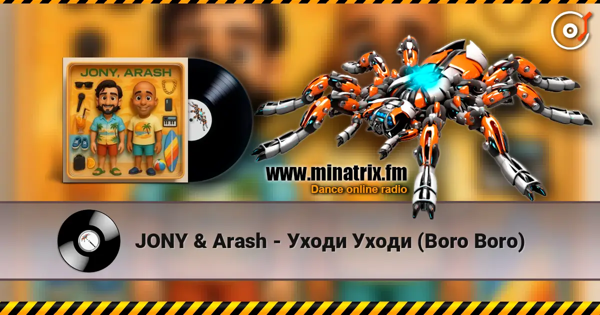 JONY & Arash - Уходи Уходи (Boro Boro) online in hoher Qualität hören | Minatrix.FM