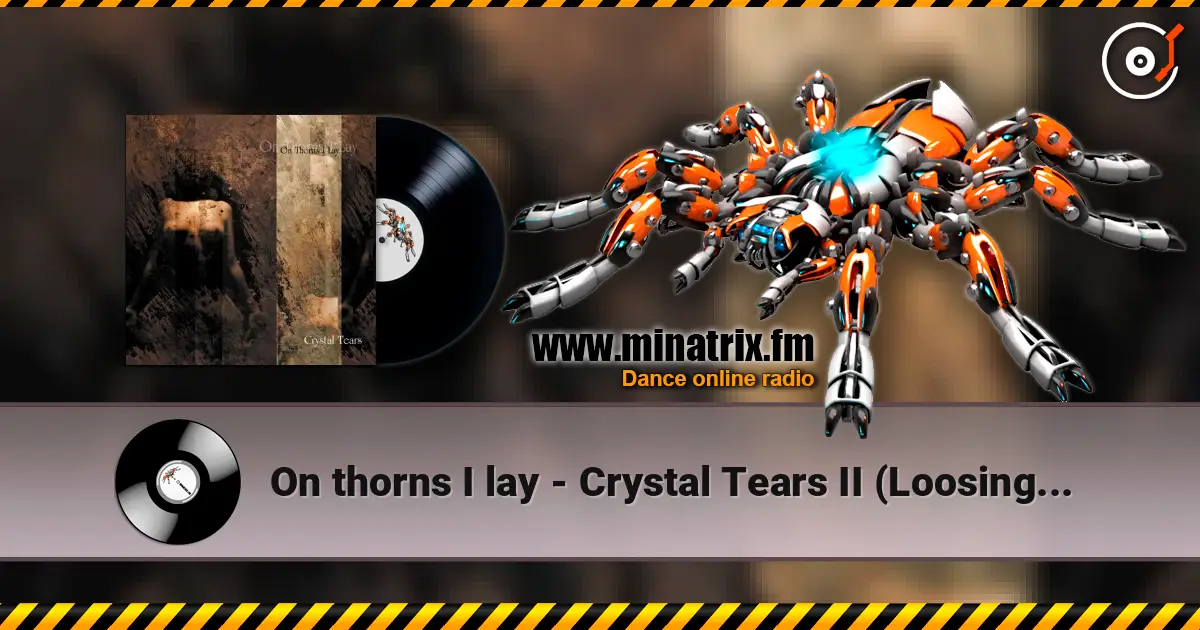 On thorns I lay - Crystal Tears II (Loosing Her) online in hoher Qualität hören | Minatrix.FM