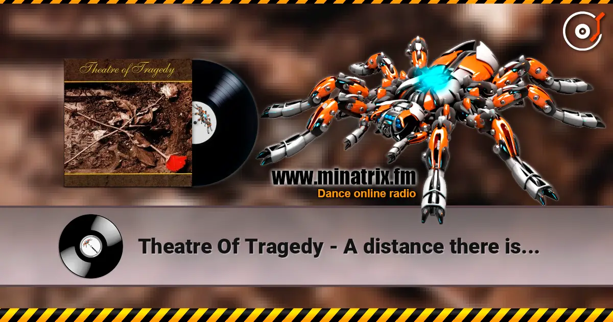 Theatre Of Tragedy - A distance there is... жоғары сапада онлайн тыңдау | Minatrix.FM