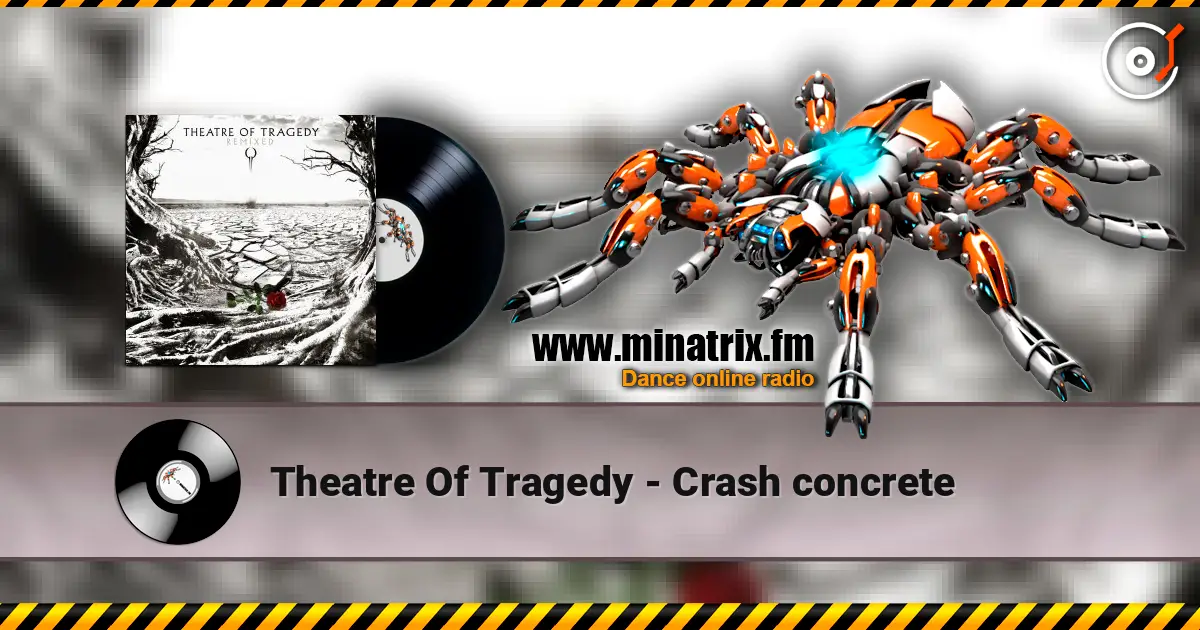 Theatre Of Tragedy - Crash concrete жоғары сапада онлайн тыңдау | Minatrix.FM