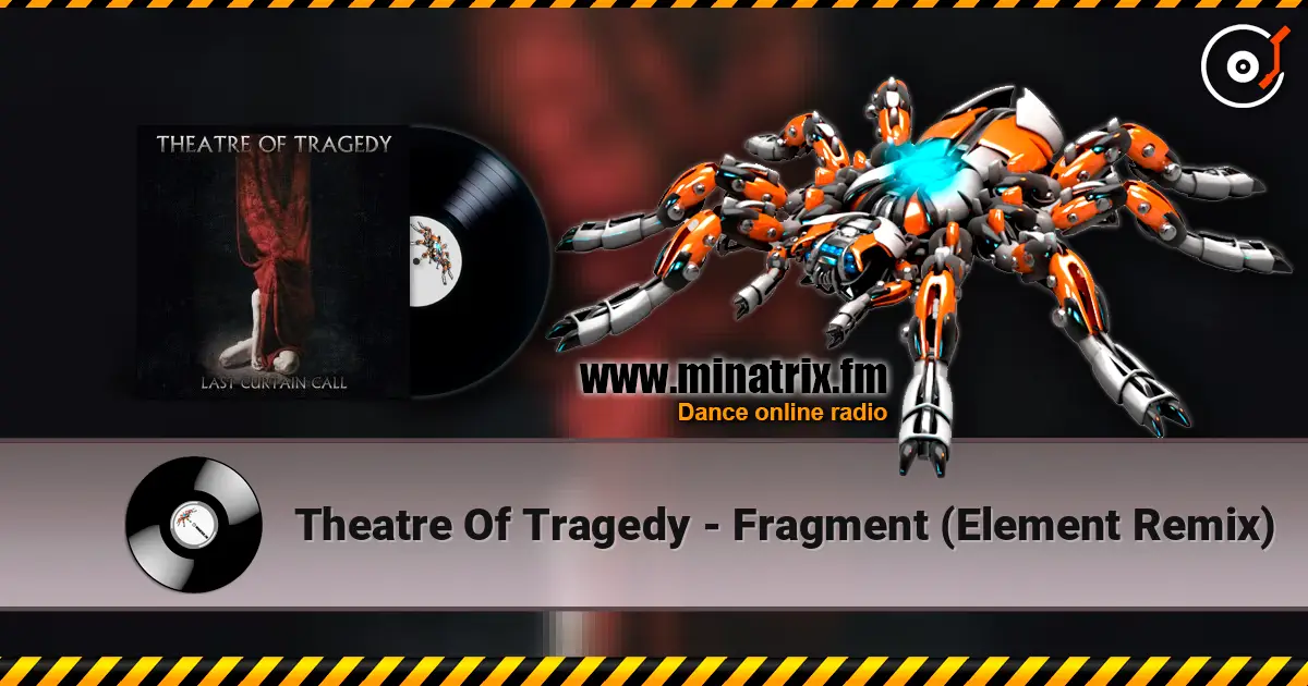 Theatre Of Tragedy - Fragment (Element Remix) жоғары сапада онлайн тыңдау | Minatrix.FM