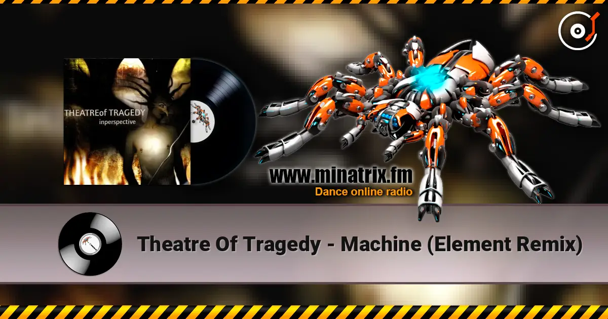 Theatre Of Tragedy - Machine (Element Remix) жоғары сапада онлайн тыңдау | Minatrix.FM