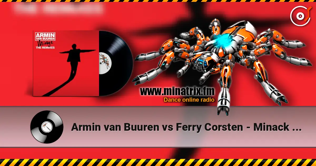 Armin van Buuren vs Ferry Corsten - Minack (Mark Sixma Remix) жоғары сапада онлайн тыңдау | Minatrix.FM