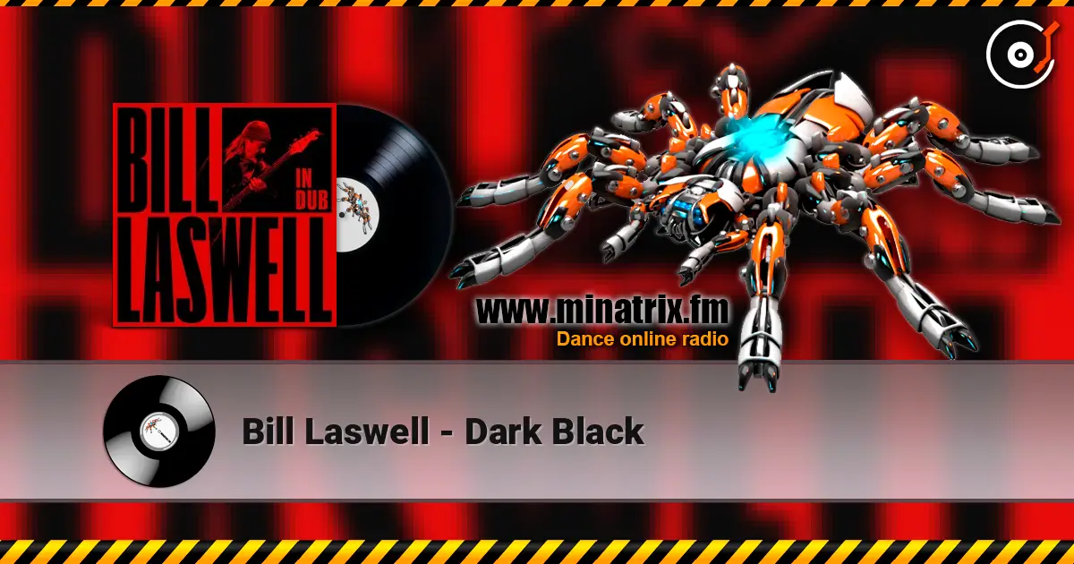 Bill Laswell - Dark Black жоғары сапада онлайн тыңдау | Minatrix.FM