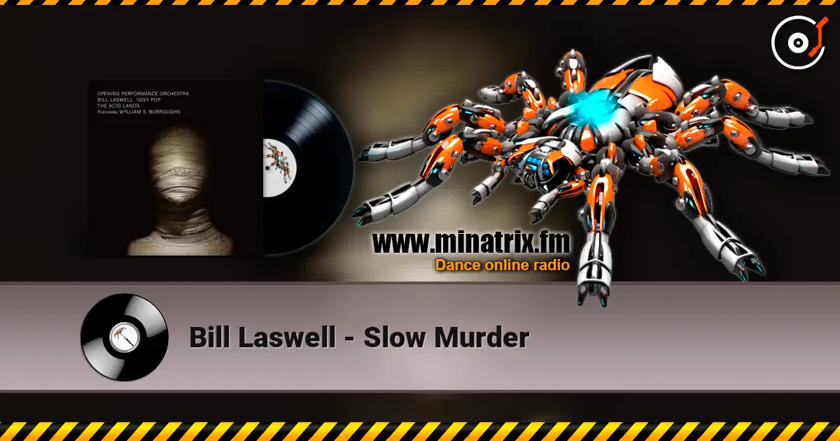Bill Laswell - Slow Murder жоғары сапада онлайн тыңдау | Minatrix.FM
