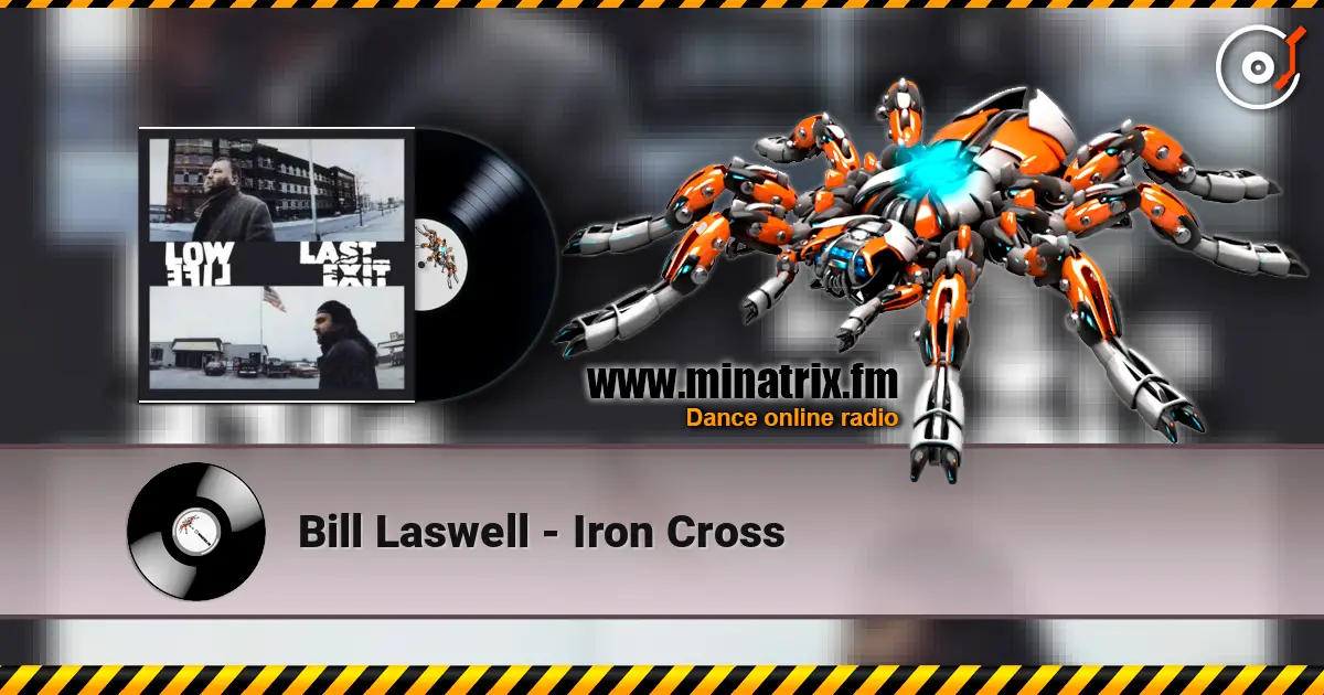 Bill Laswell - Iron Cross жоғары сапада онлайн тыңдау | Minatrix.FM