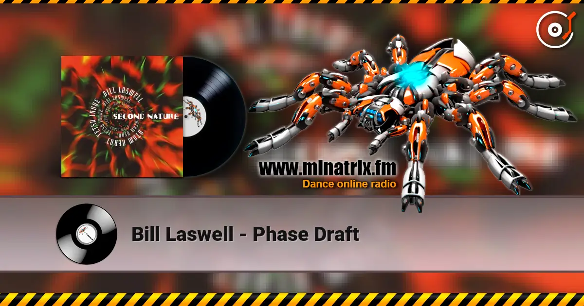 Bill Laswell - Phase Draft жоғары сапада онлайн тыңдау | Minatrix.FM