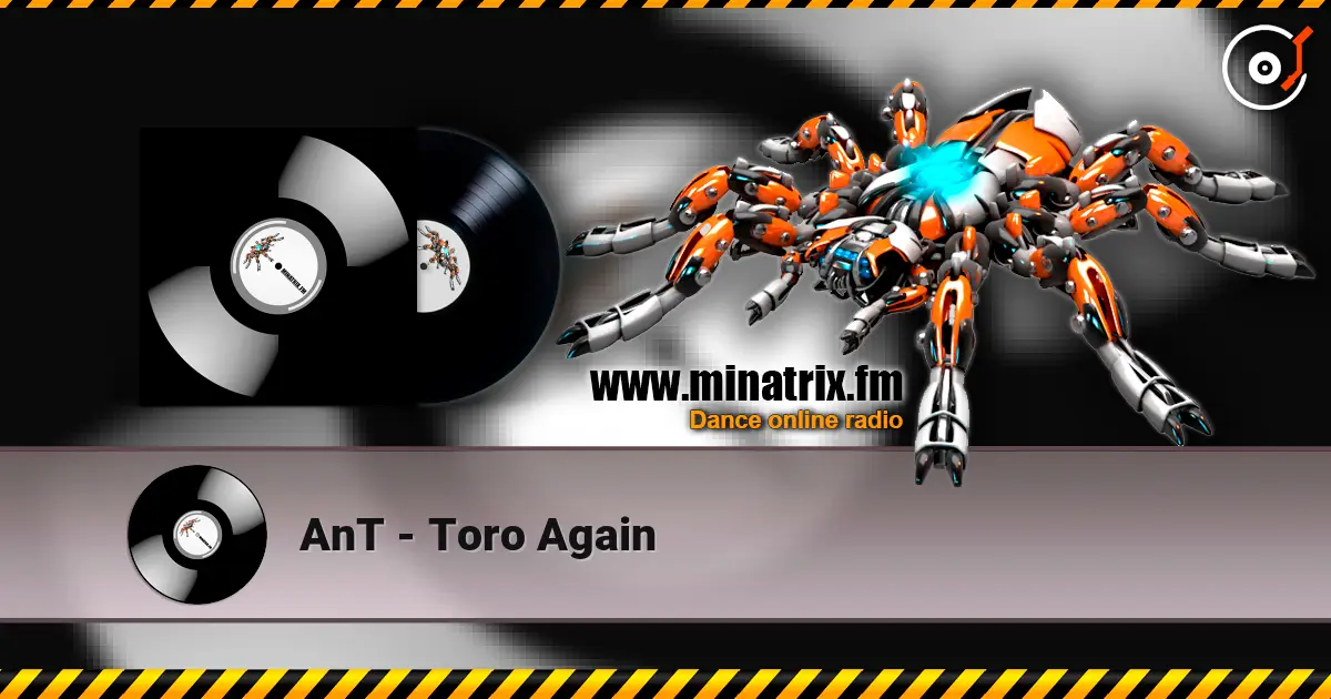 AnT - Toro Again жоғары сапада онлайн тыңдау | Minatrix.FM