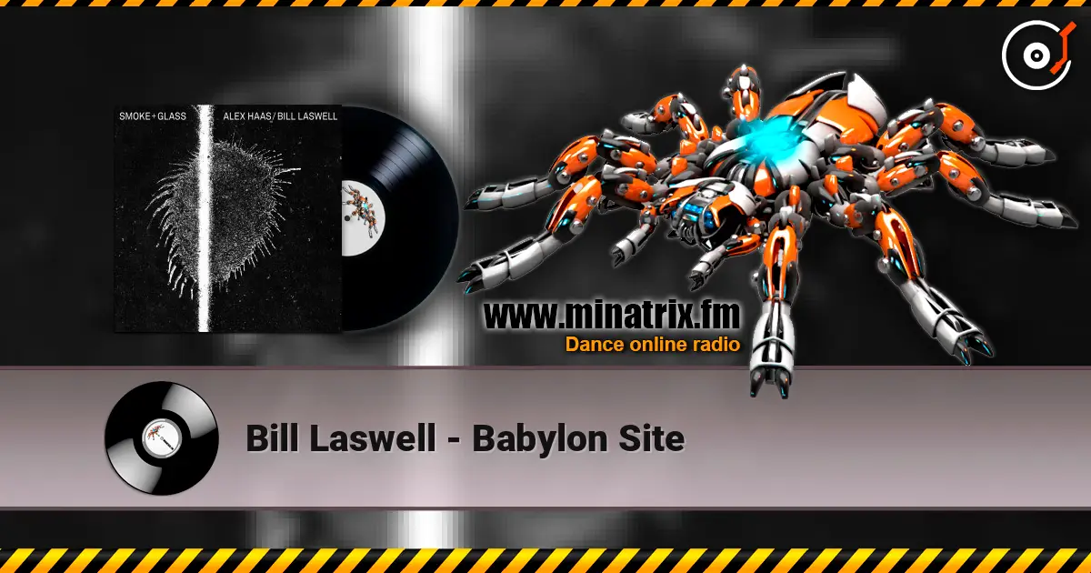 Bill Laswell - Babylon Site жоғары сапада онлайн тыңдау | Minatrix.FM