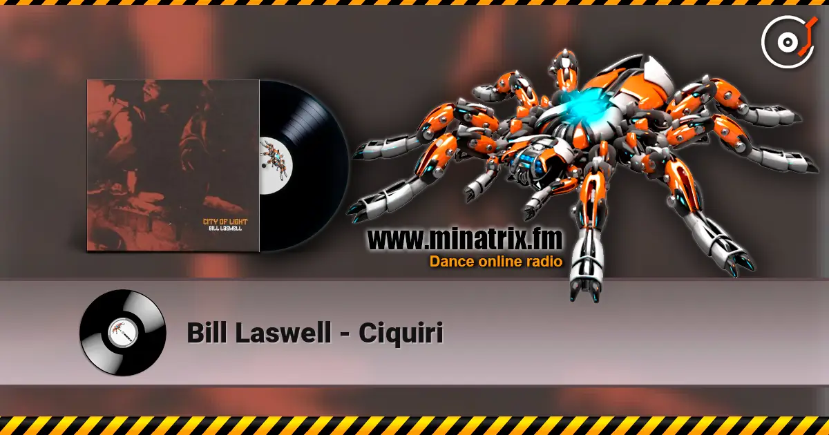 Bill Laswell - Ciquiri жоғары сапада онлайн тыңдау | Minatrix.FM
