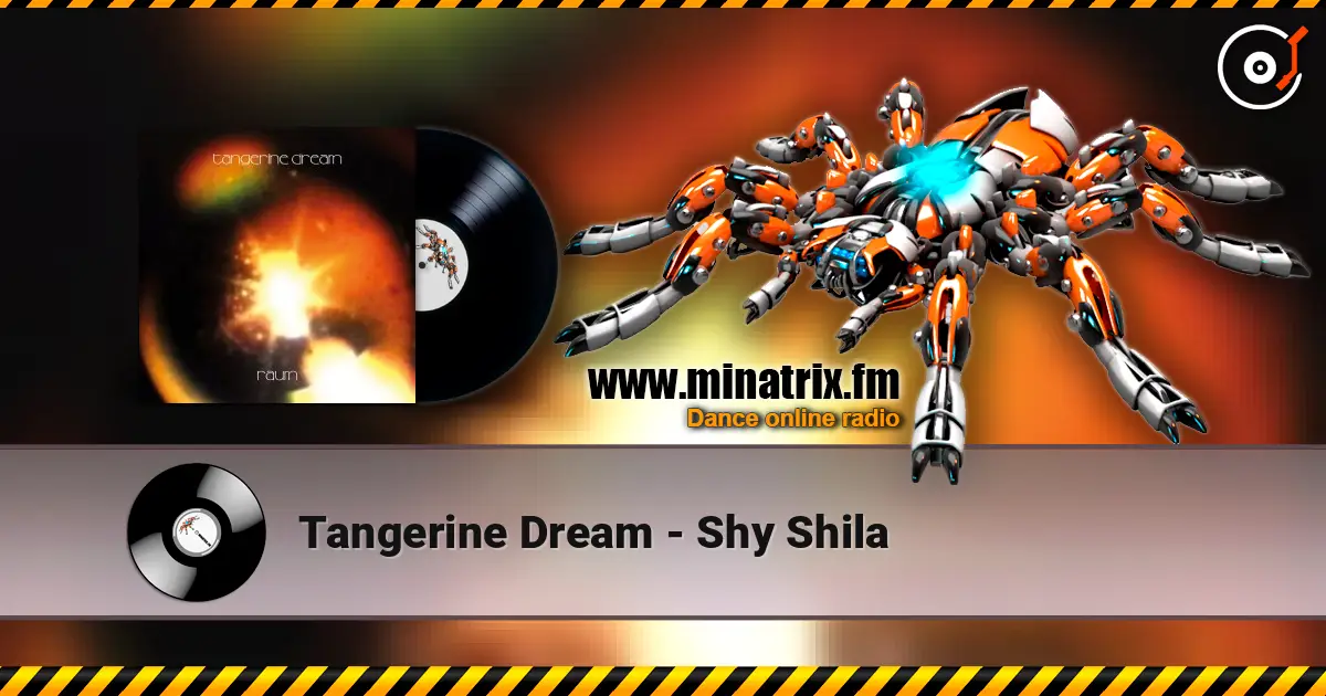 Tangerine Dream - Shy Shila жоғары сапада онлайн тыңдау | Minatrix.FM