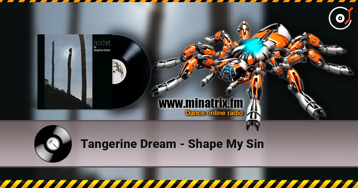 Tangerine Dream - Shape My Sin жоғары сапада онлайн тыңдау | Minatrix.FM
