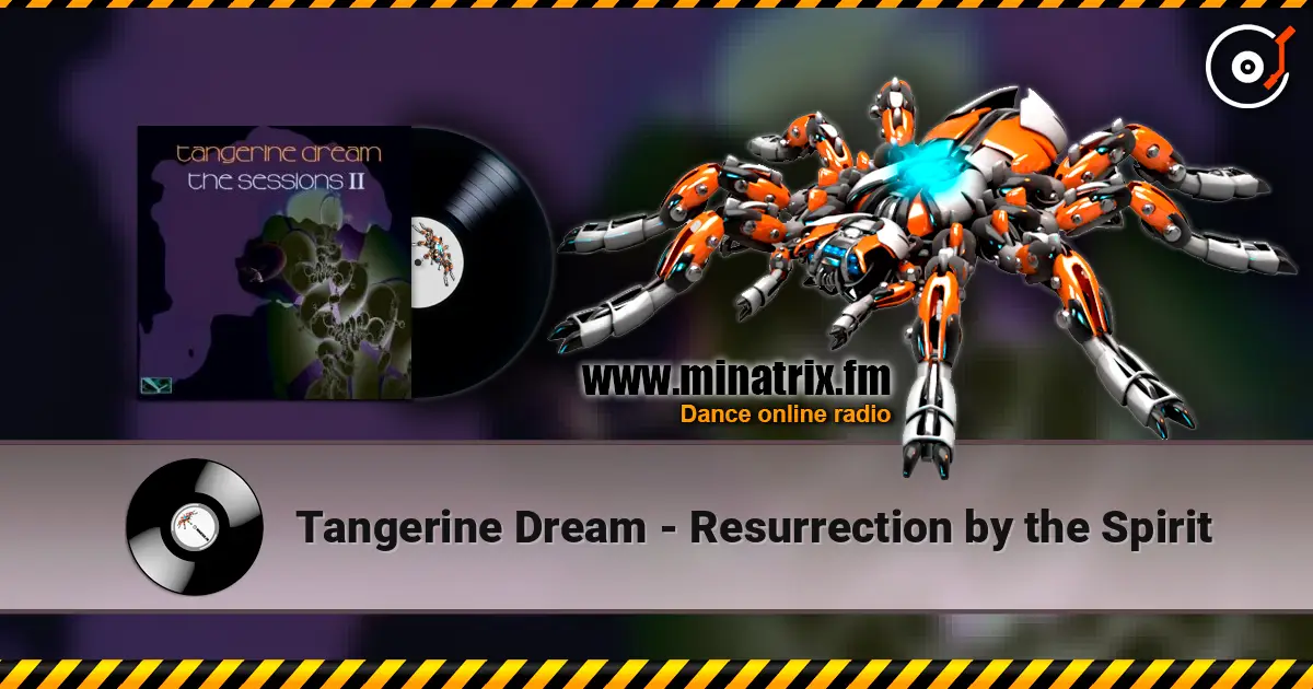 Tangerine Dream - Resurrection by the Spirit жоғары сапада онлайн тыңдау | Minatrix.FM