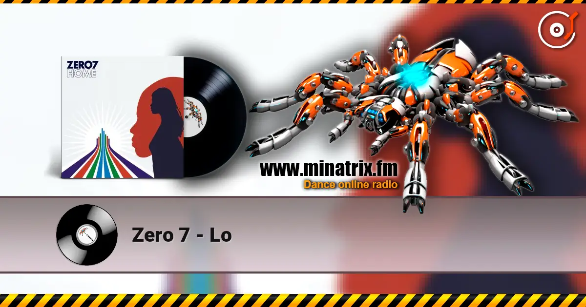 Zero 7 - Lo жоғары сапада онлайн тыңдау | Minatrix.FM