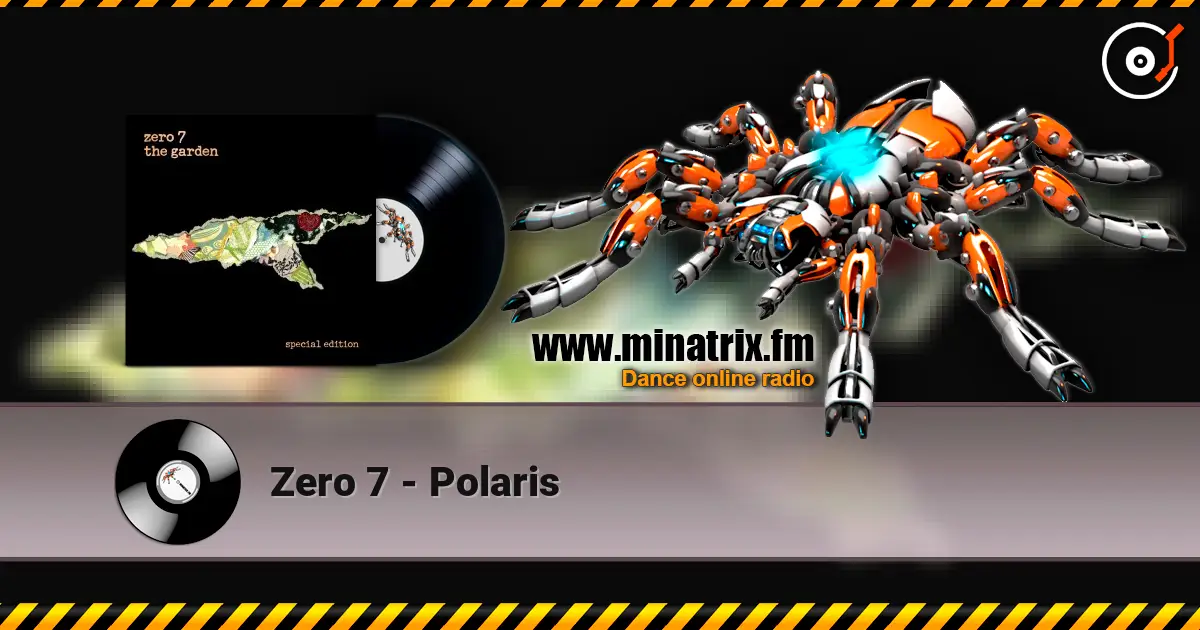 Zero 7 - Polaris жоғары сапада онлайн тыңдау | Minatrix.FM