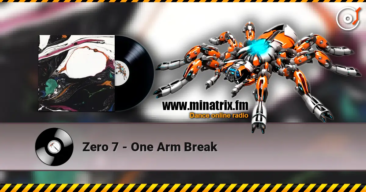 Zero 7 - One Arm Break жоғары сапада онлайн тыңдау | Minatrix.FM