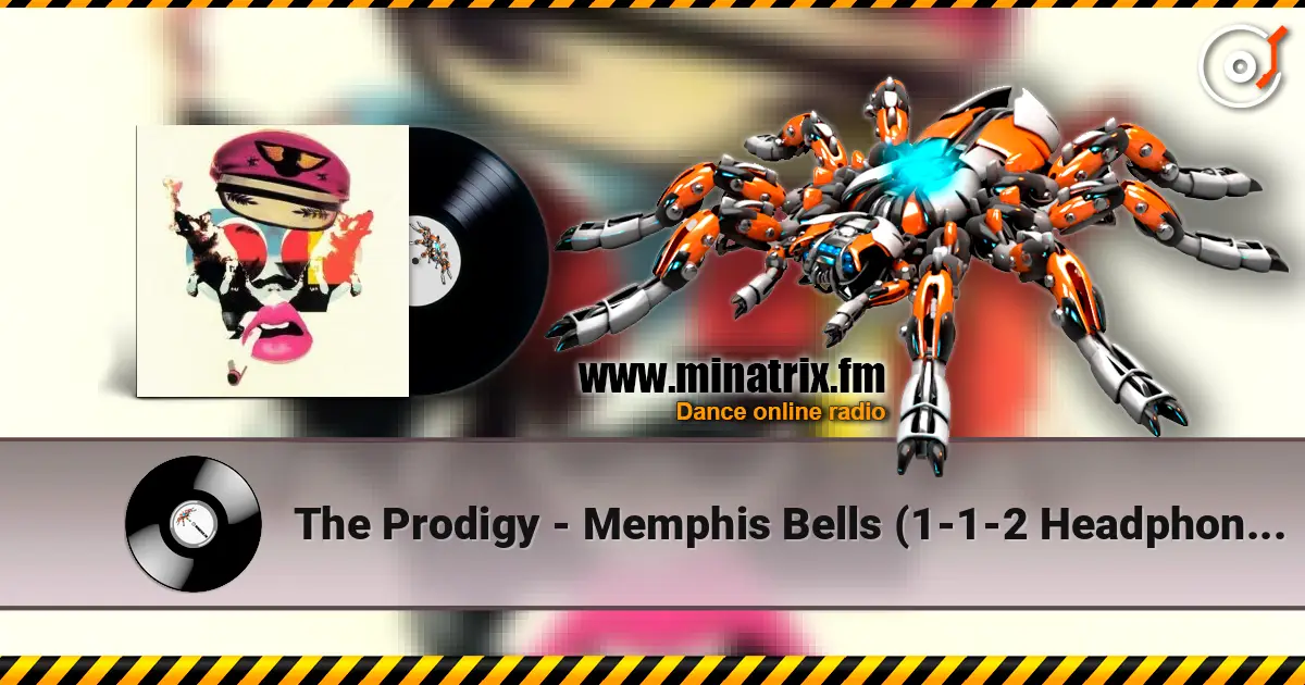 The Prodigy - Memphis Bells (1-1-2 Headphones Mix) 高品质在线收听 | Minatrix.FM