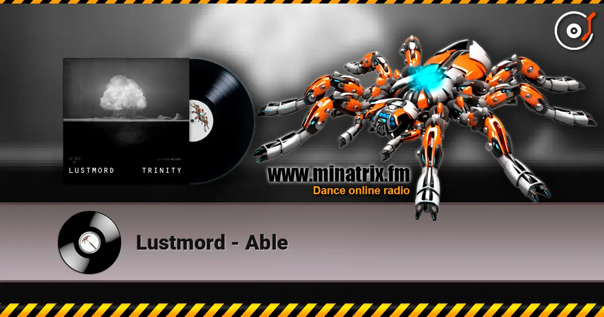 Lustmord - Able жоғары сапада онлайн тыңдау | Minatrix.FM