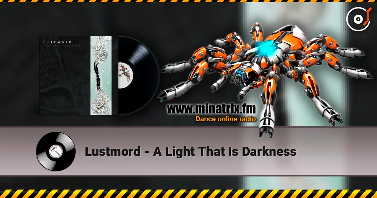 Lustmord - A Light That Is Darkness жоғары сапада онлайн тыңдау | Minatrix.FM