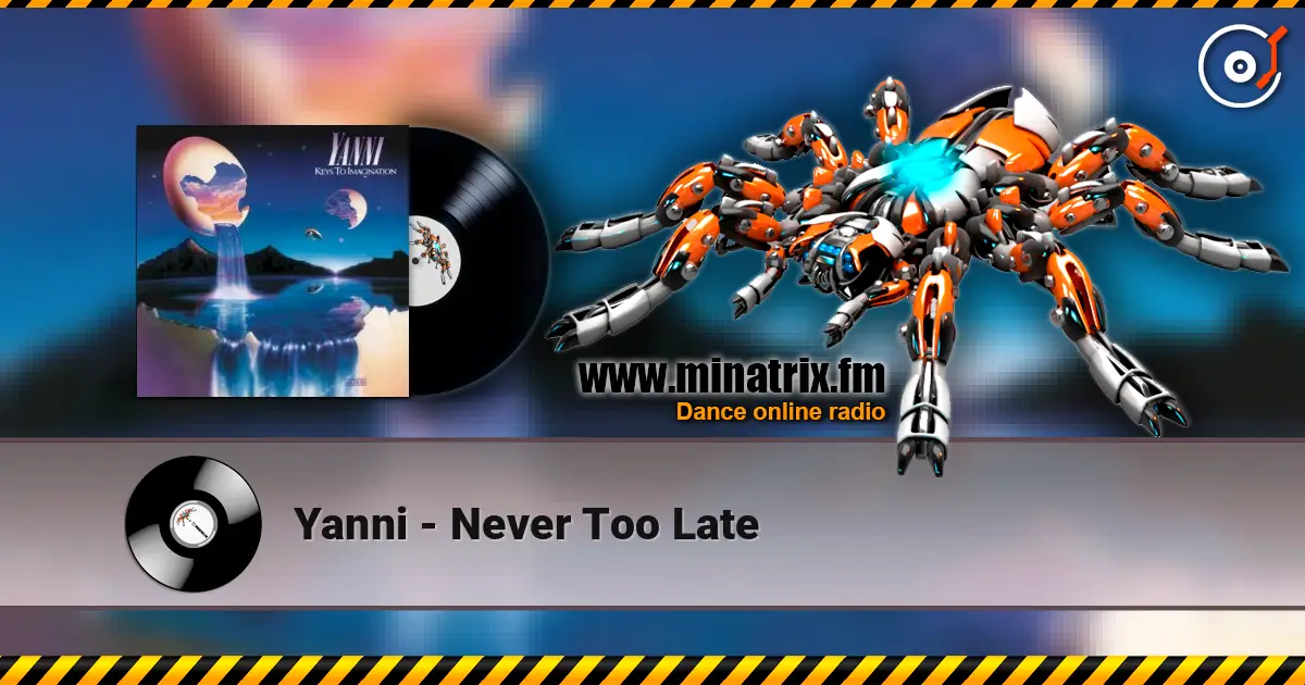 Yanni - Never Too Late жоғары сапада онлайн тыңдау | Minatrix.FM