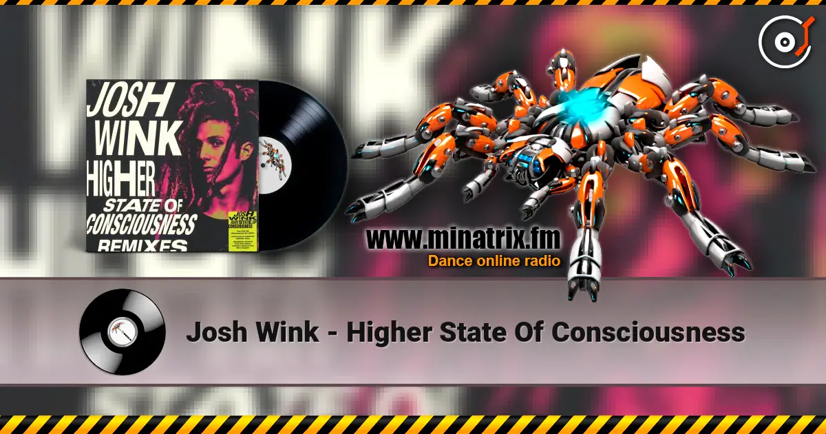 Josh Wink - Higher State Of Consciousness жоғары сапада онлайн тыңдау | Minatrix.FM