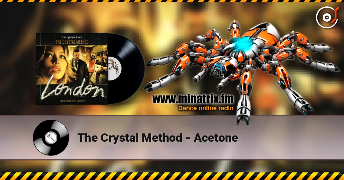 The Crystal Method - Acetone жоғары сапада онлайн тыңдау | Minatrix.FM