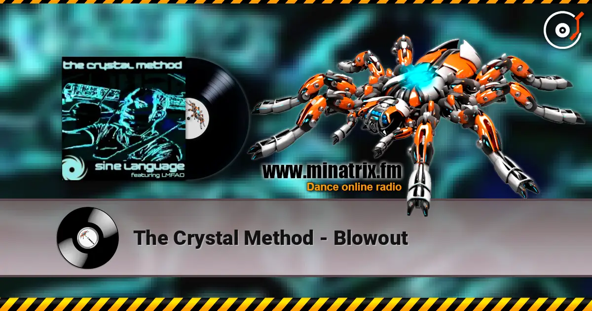The Crystal Method - Blowout жоғары сапада онлайн тыңдау | Minatrix.FM