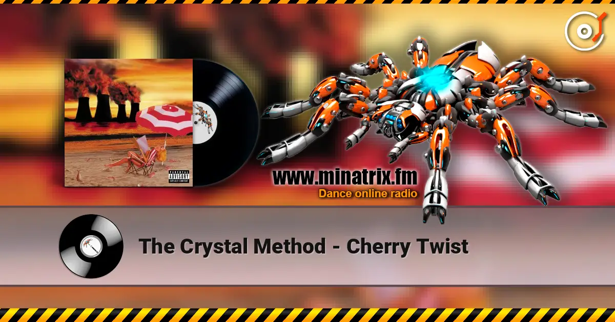 The Crystal Method - Cherry Twist жоғары сапада онлайн тыңдау | Minatrix.FM
