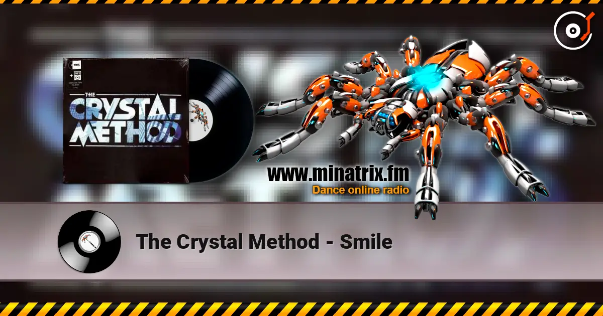 The Crystal Method - Smile жоғары сапада онлайн тыңдау | Minatrix.FM