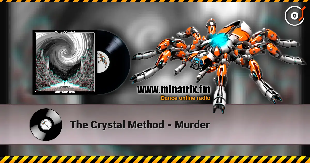 The Crystal Method - Murder жоғары сапада онлайн тыңдау | Minatrix.FM