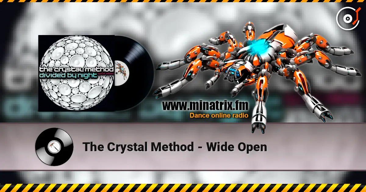 The Crystal Method - Wide Open жоғары сапада онлайн тыңдау | Minatrix.FM