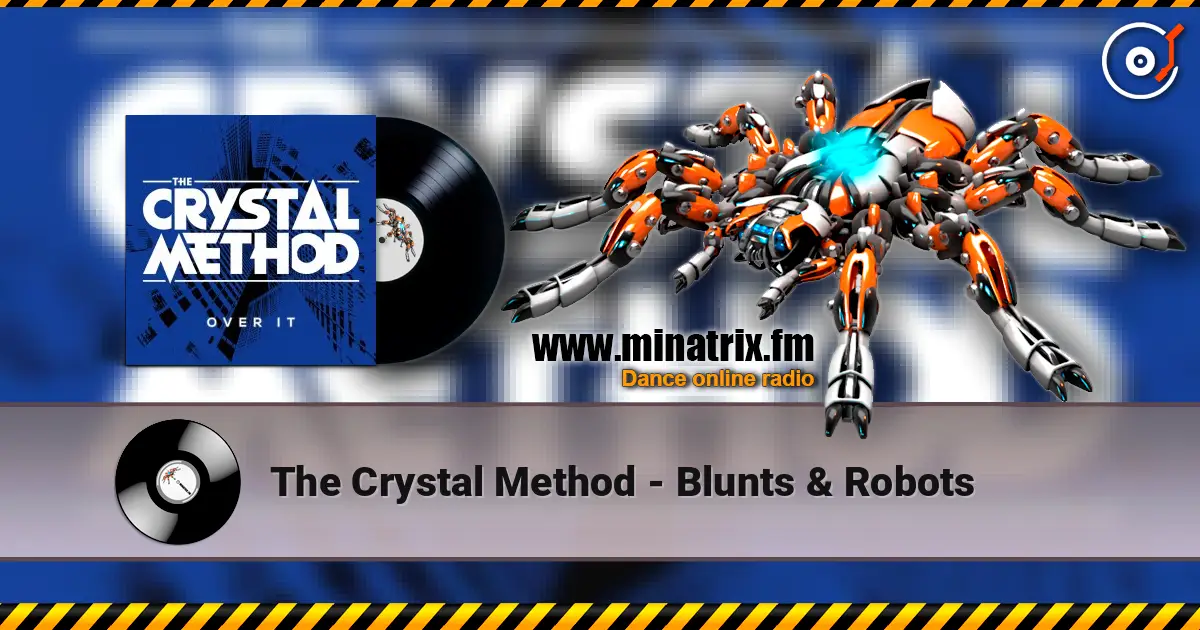 The Crystal Method - Blunts & Robots жоғары сапада онлайн тыңдау | Minatrix.FM