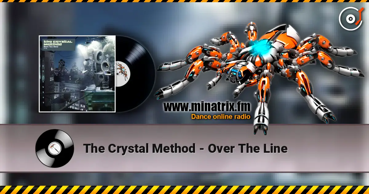 The Crystal Method - Over The Line жоғары сапада онлайн тыңдау | Minatrix.FM
