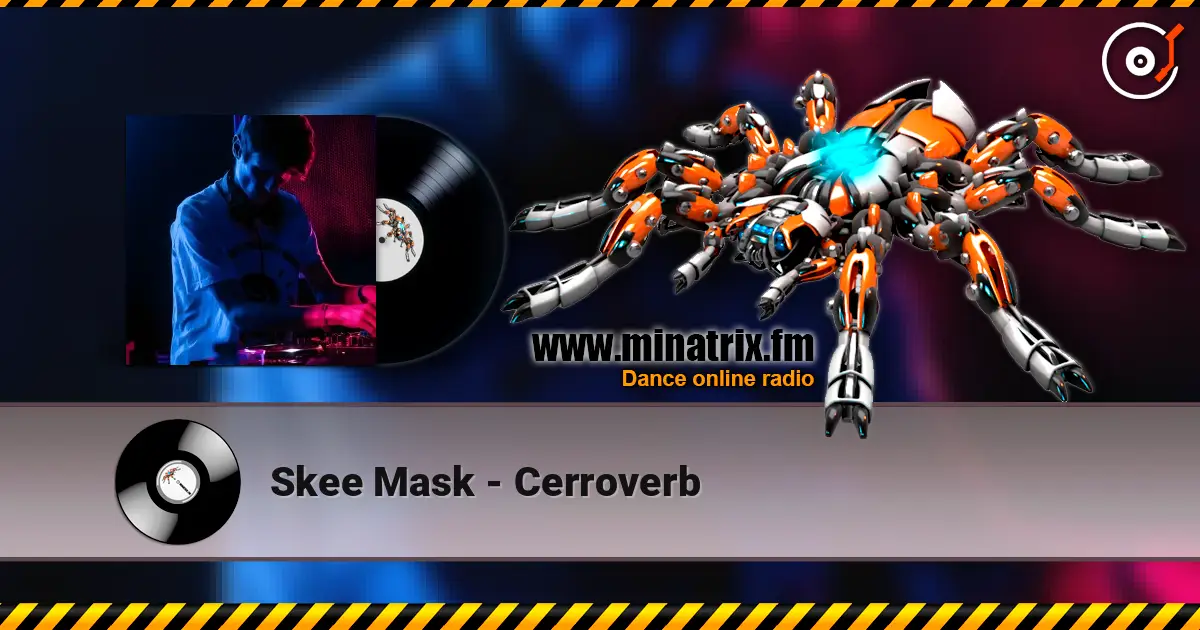 Skee Mask - Cerroverb жоғары сапада онлайн тыңдау | Minatrix.FM