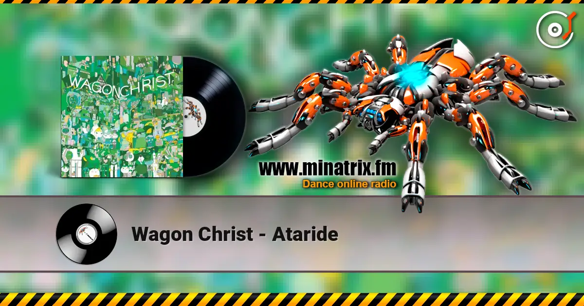 Wagon Christ - Ataride жоғары сапада онлайн тыңдау | Minatrix.FM