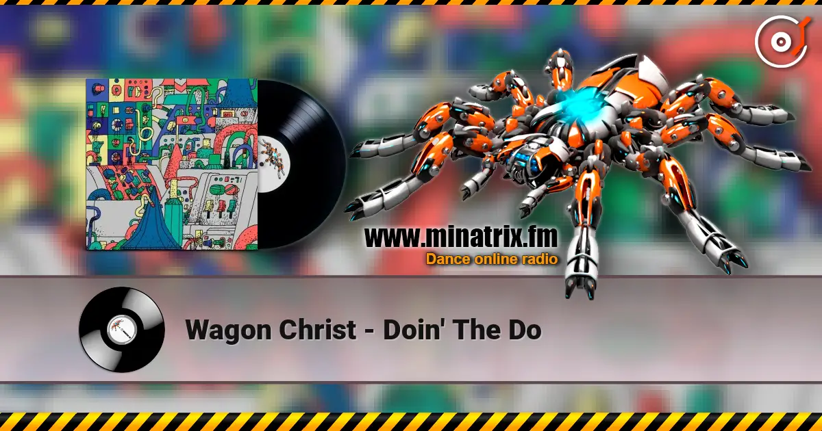 Wagon Christ - Doin' The Do жоғары сапада онлайн тыңдау | Minatrix.FM