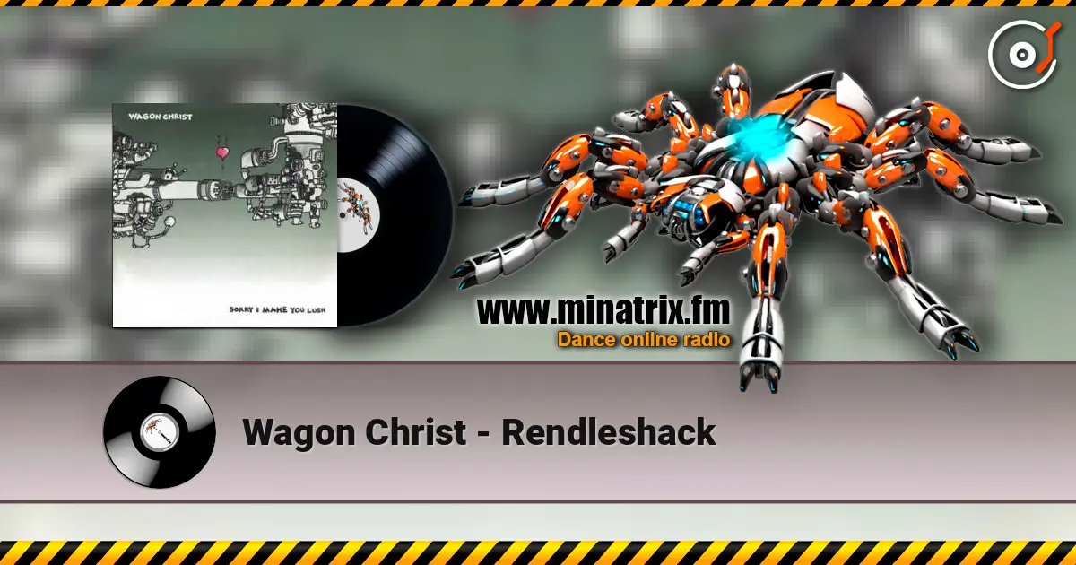 Wagon Christ - Rendleshack жоғары сапада онлайн тыңдау | Minatrix.FM