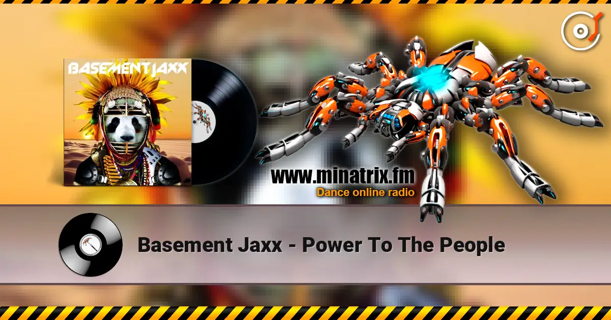 Basement Jaxx - Power To The People жоғары сапада онлайн тыңдау | Minatrix.FM
