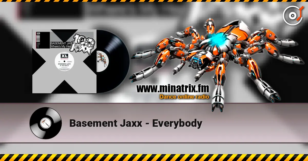 Basement Jaxx - Everybody жоғары сапада онлайн тыңдау | Minatrix.FM