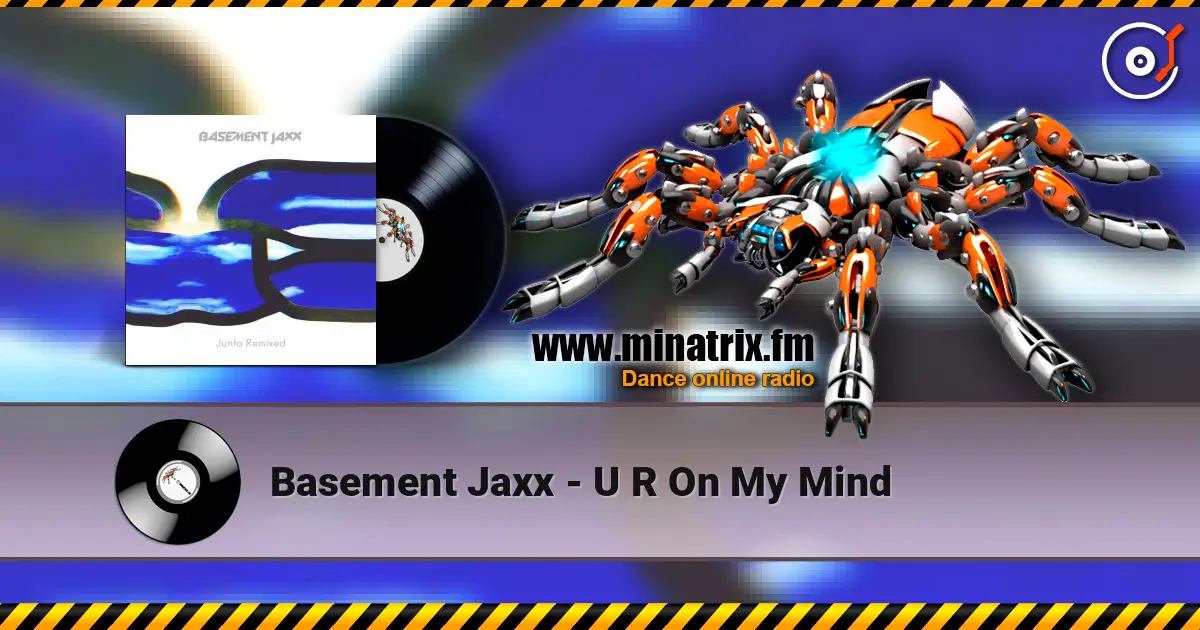 Basement Jaxx - U R On My Mind жоғары сапада онлайн тыңдау | Minatrix.FM