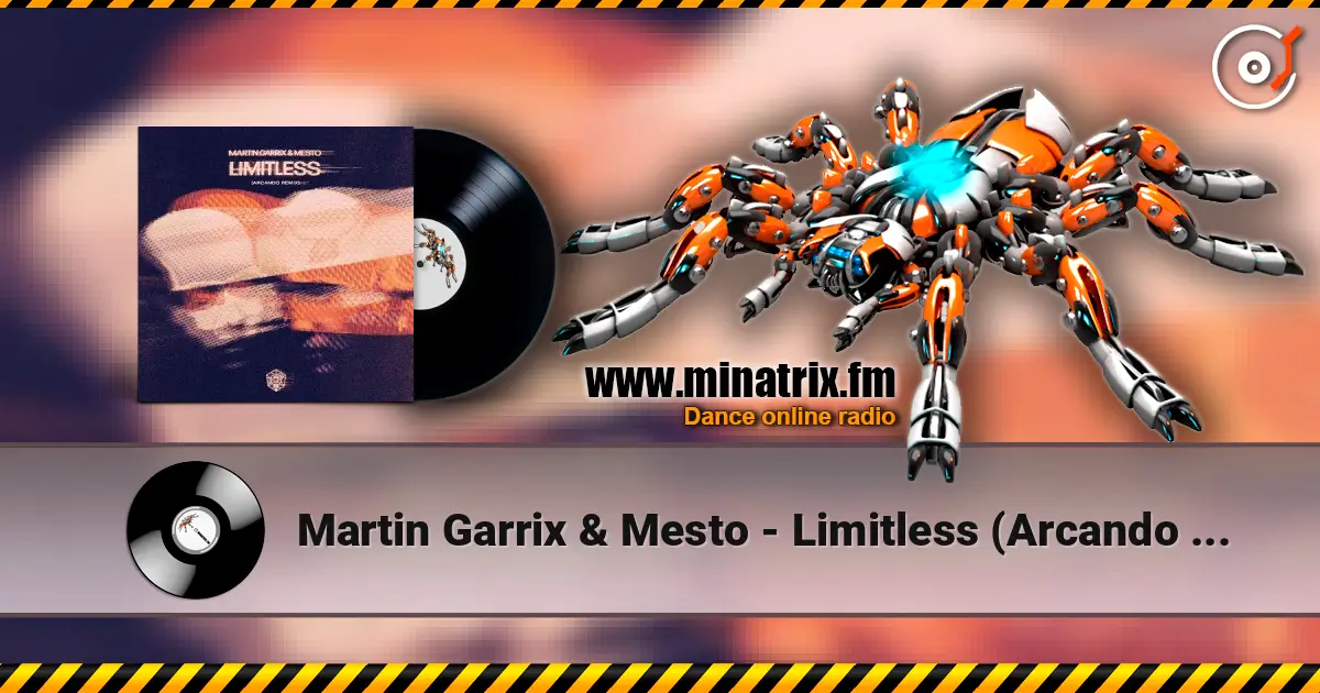 Martin Garrix & Mesto - Limitless (Arcando Remix) жоғары сапада онлайн тыңдау | Minatrix.FM