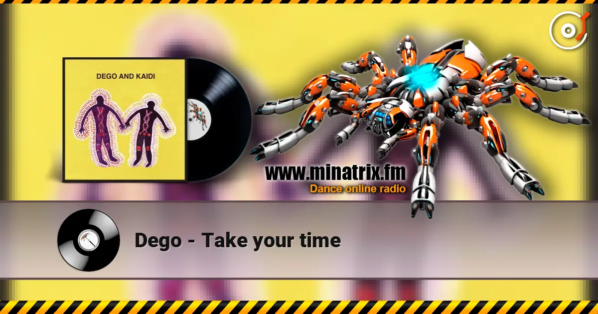 Dego - Take your time жоғары сапада онлайн тыңдау | Minatrix.FM
