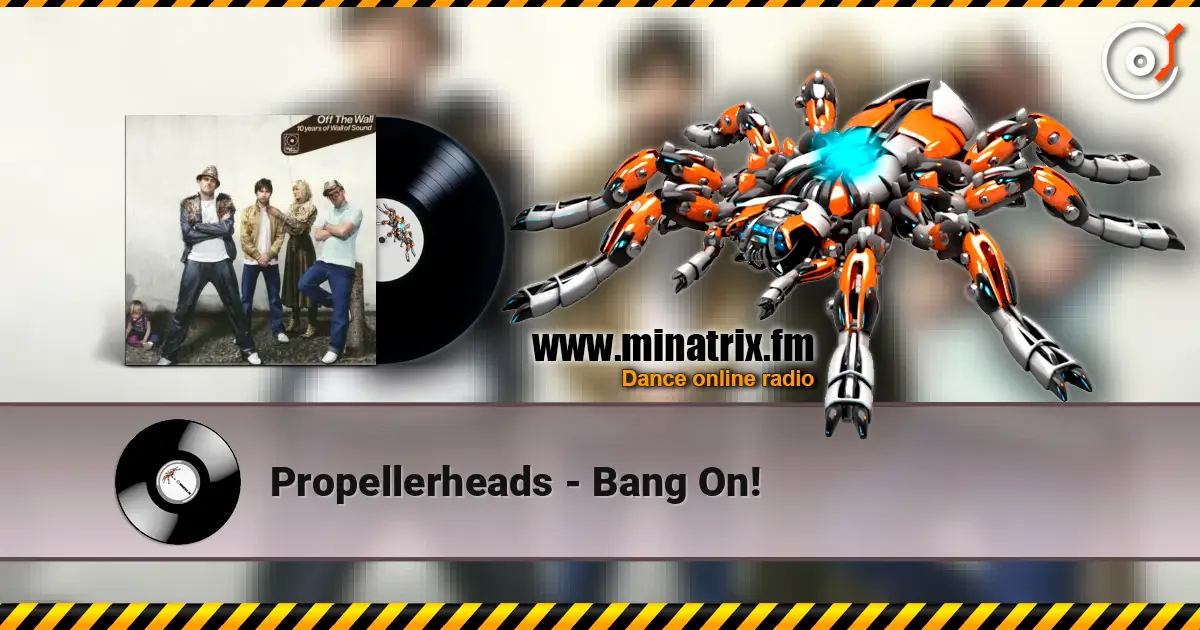 Propellerheads - Bang On! жоғары сапада онлайн тыңдау | Minatrix.FM