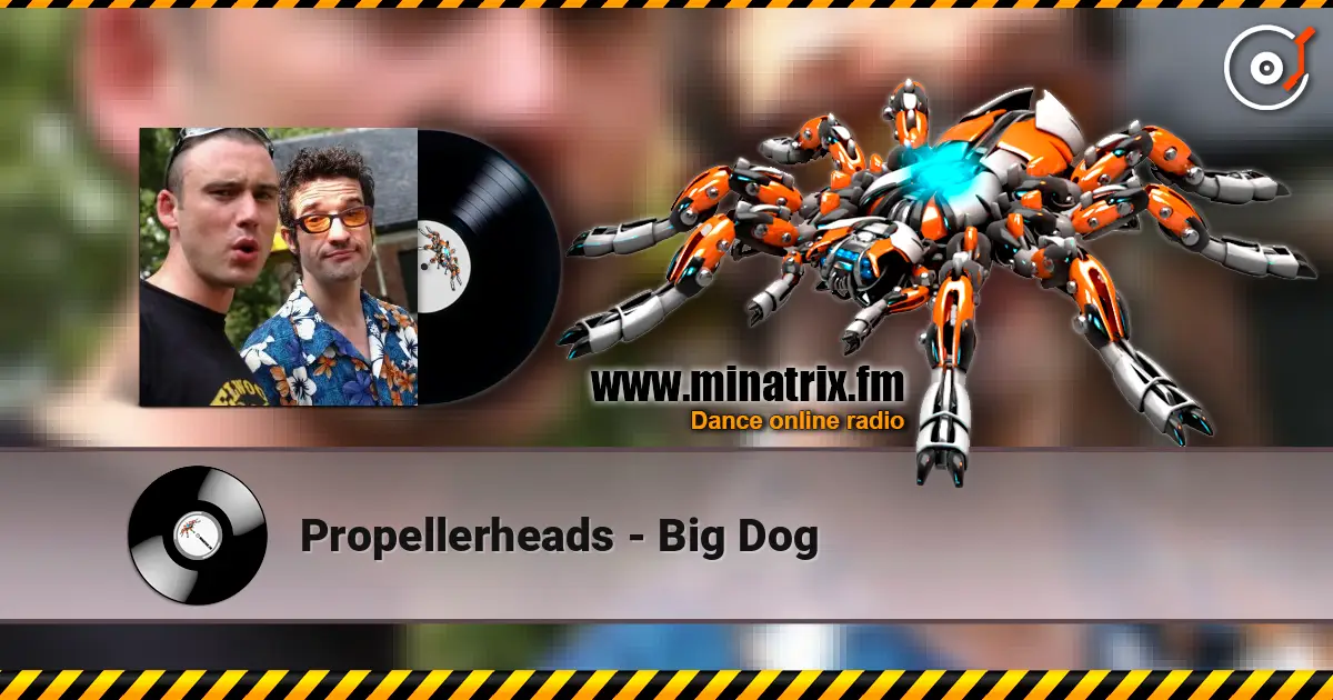 Propellerheads - Big Dog жоғары сапада онлайн тыңдау | Minatrix.FM