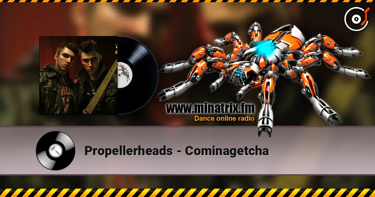Propellerheads - Cominagetcha жоғары сапада онлайн тыңдау | Minatrix.FM