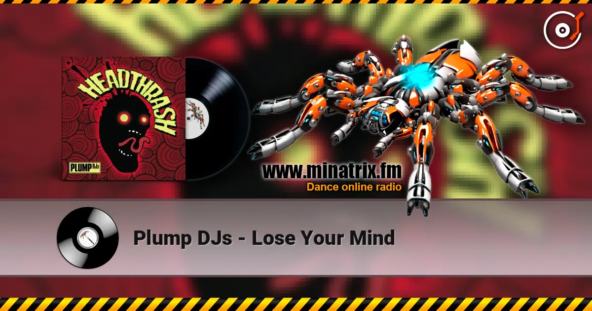 Plump DJs - Lose Your Mind жоғары сапада онлайн тыңдау | Minatrix.FM