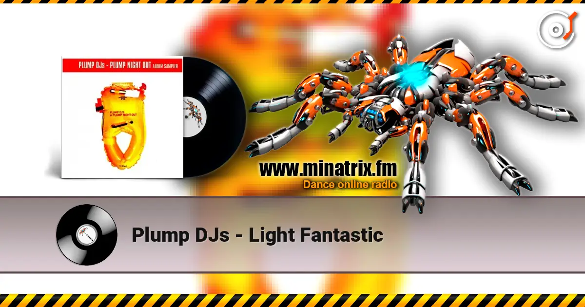 Plump DJs - Light Fantastic 高品质在线收听 | Minatrix.FM