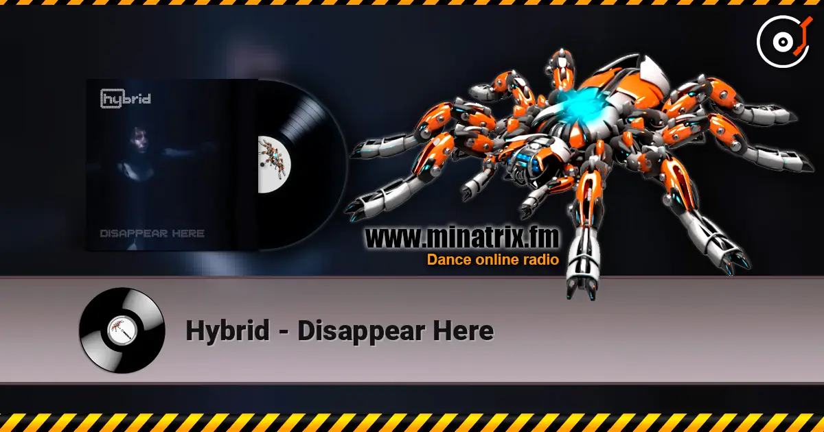 Hybrid - Disappear Here жоғары сапада онлайн тыңдау | Minatrix.FM