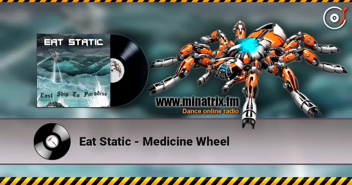 Eat Static - Medicine Wheel жоғары сапада онлайн тыңдау | Minatrix.FM